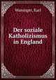 Der soziale Katholizismus in England, Waninger, Karl 