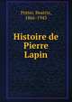 Histoire de Pierre Lapin, Potter, Beatrix, 1866-1943 