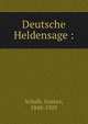 Deutsche Heldensage :, Schalk, Gustav, 1848-1929 