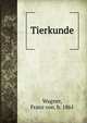 Tierkunde, Wagner, Franz von, b. 1861 