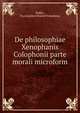 De philosophiae Xenophanis Colophonii parte morali microform, R?ffer, Paul Adalbert Rudolf Trmotheus 