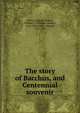 The story of Bacchus, and Centennial souvenir, Payne, Brigham,Weaver, William L. (William Lawton), 1816-1867,Peters, Samuel, 1735-1826 