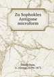 Zu Sophokles Antigone microform, Thudichum, G. (Georg), 1794-1873 