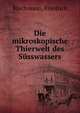 Die mikroskopische Thierwelt des Susswassers, Blochmann, Friedrich 
