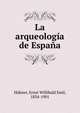 La arqueologia de Espana, H?bner, Ernst Willibald Emil, 1834-1901 