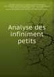 Analyse des infiniment petits, L'Hospital, marquis de (Guillaume Fran?ois Antoine), 1661-1704,John Adams Library (Boston Public Library) BRL,Paulian, Aim?-Henri, 1722-1801,Adams, John, 1735-1826, former owner,Adams, John Quincy, 1767-1848, former owner 