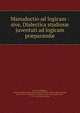 Manuductio ad logicam : sive, Dialectica studios? juventuti ad logicam pr?parand?, Du Trieu, Philippe, 1580-1645,John Adams Library (Boston Public Library) BRL,Gassendi, Pierre, 1592-1655,Tully, T. (Thomas), 1620-1676,Adams, John, 1735-1826, former owner 