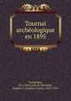 Tournai archeologique en 1895, Casterman, H+L (firm),Soil de Moriam?, Eug?ne-J. (Eug?ne-Justin), 1853-1934 