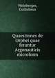 Quaestiones de Orphei quae feruntur Argonauticis microform, Weinberger, Guilielmus 