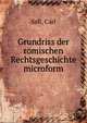Grundriss der r?mischen Rechtsgeschichte microform, Sell, Carl 