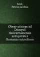 Observationes ad Dionysii Halicarnassensis antiquitates Romanas microform, Smit, Petrus Jacobus 