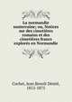 La normandie souterraine; ou, Notices sur des cimeti?res romains et des cimeti?res francs explor?s en Normandie, Cochet, Jean Beno?t D?sir?, 1812-1875 