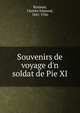 Souvenirs de voyage d'n soldat de Pie XI, Rouleau, Charles Edmond, 1841-1926 
