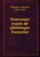 Nouveaux essais de philologie francaise, Thomas, Antoine, 1857-1935 