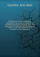 Trait? g?n?ral des conif?res ou d?scription de toutes les esp?ces et vari?t?s aujourd'hui connues, avec leur synonymie, l'indication des proc?d?s de culture et de multiplication qu'il convient de leur appliquer, Carri?re, Elie Abel 