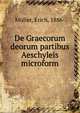 De Graecorum deorum partibus Aeschyleis microform, M?ller, Erich, 1886- 