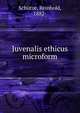 Juvenalis ethicus microform, Sch?tze, Reinhold, 1882- 