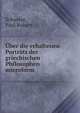 ?ber die erhaltenen Portr?ts der griechischen Philosophen microform, Schuster, Paul Robert 