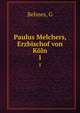 Paulus Melchers, Erzbischof von Kln. 1, G. Behnes 