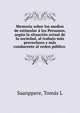 Memoria sobre los medios de estimular a? los Peruanos, segu?n la situacio?n actual de la sociedad, al trabajo ma?s provechoso y ma?s conducente al orden pu?blico, Toma?s L. Saanppere 