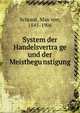 System der Handelsvertra?ge und der Meistbegu?nstigung, Schraut, Max von, 1845-1906 
