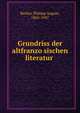 Grundriss der altfranzo?sischen literatur, Becker, Philipp August, 1862-1947 