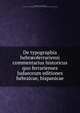 De typographia hebraeoferrariensi commentarius historicus quo ferrarienses Judaeorum editiones hebraicae, hispanicae, De Rossi, Giovanni Bernardo, 1742-1831,Pre-1801 Imprint Collection (Library of Congress) DLC [from old catalog] 