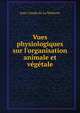 Vues physiologiques sur l'organisation animale et v?g?tale, Jean-Claude de La Metherie 