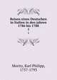 Reisen eines Deutschen in Italien in den jahren 1786 bis 1788. 1, Moritz, Karl Philipp, 1757-1793 