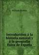 Introduccion a la historia natural y a la geografia fisica de Espana, William Bowles 