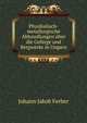 Physikalisch-metallurgische Abhandlungen uber die Gebirge und Bergwerke in Ungarn, Johann Jakob Ferber 