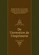 De l'invention de l'imprimerie, Meerman, Gerard, 1722-1771,Jansen, Hendrik, 1741-1812, ed,Visser, Jacob, 1724-1804. [from old catalog],Gockinga, Henrik. [from old catalog],Goujet, Claude-Pierre, 1697-1767 