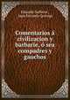 Comentarios a civilizacion y barbarie, o sea compadres y gauchos, Eduardo Gaffarot , Juan Facundo Quiroga 