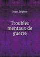 Troubles mentaux de guerre, Jean Lepine 