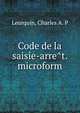 Code de la saisie-arre?t. microform, Leurquin, Charles A. P 