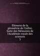 E?le?mens de la ge?ome?trie de l'infini. Suite des Me?moires de l'Acade?mie royale des sciences, Fontenelle, M. de (Bernard Le Bovier), 1657-1757,Pre-1801 Imprint Collection (Library of Congress) DLC 