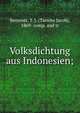 Volksdichtung aus Indonesien;, Bezemer, T. J. (Tammo Jacob), 1869- comp. and tr 