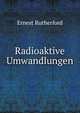 Radioaktive Umwandlungen, Ernest Rutherford 