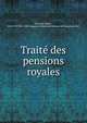 Traite? des pensions royales, Richard, Rene?, 1654-1727,Pre-1801 Imprint Collection (Library of Congress) DLC 