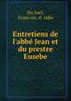 Entretiens de l'abbe? Jean et du prestre Eusebe, Du Suel, Franc?ois, d. 1686 