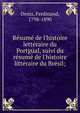 Re?sume? de l'histoire lette?raire du Portgual, suivi du re?sume? de l'histoire litte?raire du Bre?sil;, Denis, Ferdinand, 1798-1890 