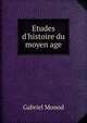 Etudes d'histoire du moyen age, Gabriel Monod 