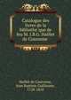 Catalogue des livres de la bibliothe?que de feu M. J.B.G. Haillet de Couronne, Haillet de Couronne, Jean Baptiste Guillaume, 1728-1810 