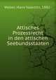 Attisches Prozessrecht in den attischen Seebundsstaaten, Weber, Hans Valentin, 1882- 