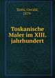 Toskanische Maler im XIII. jahrhundert, Sire?n, Osvald, 1879- 