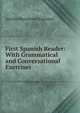 First Spanish Reader: With Grammatical and Conversational Exercises, Aurelio Macedonio Espinosa 