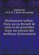 Dictionnaire wallon-franc?ais ou Recueil de mots et de proverbes franc?ois extraits des meilleurs dictionnaires, Cambresier, M. R. H. J. [from old catalog] 