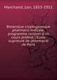 Botanique cryptogamique pharmaco-mdicale: programme raisonn d'un cours profess l'Ecole suprieure de pharmacie de Paris, Marchand, Lon, 1833-1911 