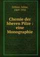 Chemie der hheren Pilze : eine Monographie, Zellner, Julius, 1869-1935 