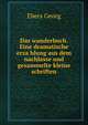 Das wanderbuch. Eine dramatische erza?hlung aus dem nachlasse und gesammelte kleine schriften, Georg Ebers 